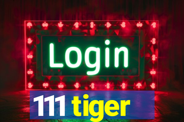 111 tiger